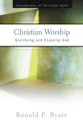 Ronald P. Byars, RONALD P BYARS, Ronald P Byars - Christian Worship, Häftad