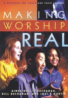 Aimee Wallis Buchanan, Bill Buchanan, Jodi B. Martin, Buchanan - Making Worship Real, Häftad