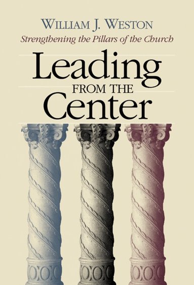 William J. Weston - Leading from the Center, Häftad