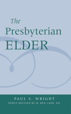 bokomslag The Presbyterian Elder, Newly Revised