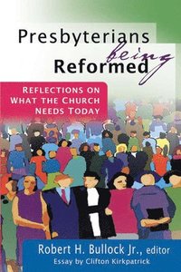 bokomslag Presbyterians Being Reformed