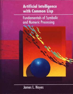 bokomslag Artificial Intelligence with Common Lisp: Fundamentals of Symbolic and Numeric Processing
