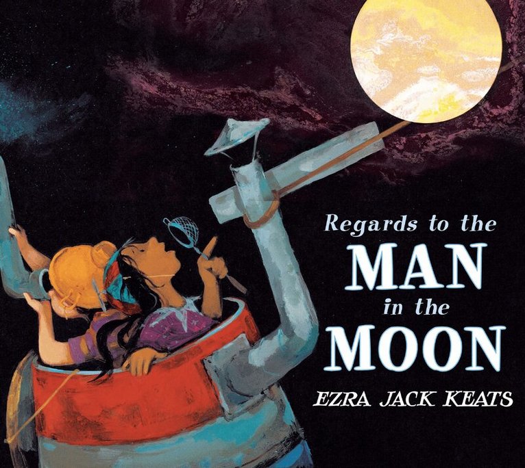 Ezra Jack Keats - Regards to the Man in the Moon, Inbunden