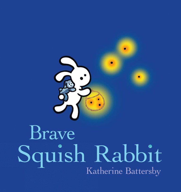 Katherine Battersby - Brave Squish Rabbit, Inbunden