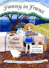 bokomslag Fanny in France: Travel Adventures of a Chef's Daughter, with Recipes