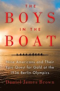 bokomslag The Boys in the Boat: Nine Americans and Their Epic Quest for Gold at the 1936 Berlin Olympics
