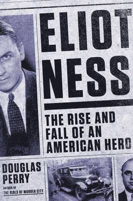 Douglas Perry - Eliot Ness, Inbunden