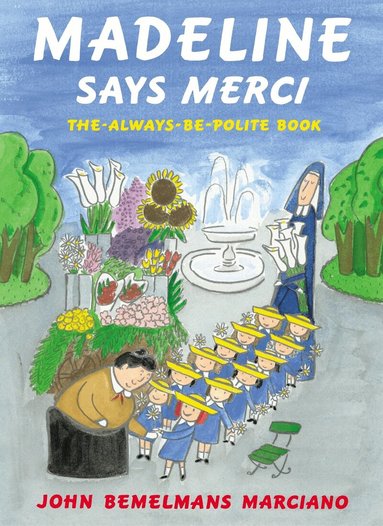 John Bemelmans Marciano - Madeline Says Merci, Inbunden
