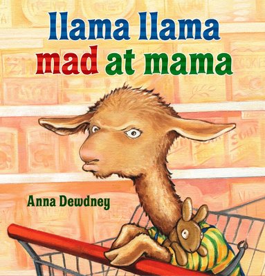 Anna Dewdney - Llama Llama Mad at Mama, Inbunden
