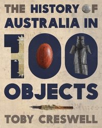 bokomslag The History of Australia in 100 Objects