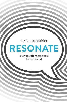 Louise Mahler - Resonate: For People Who Need to Be Heard, Häftad