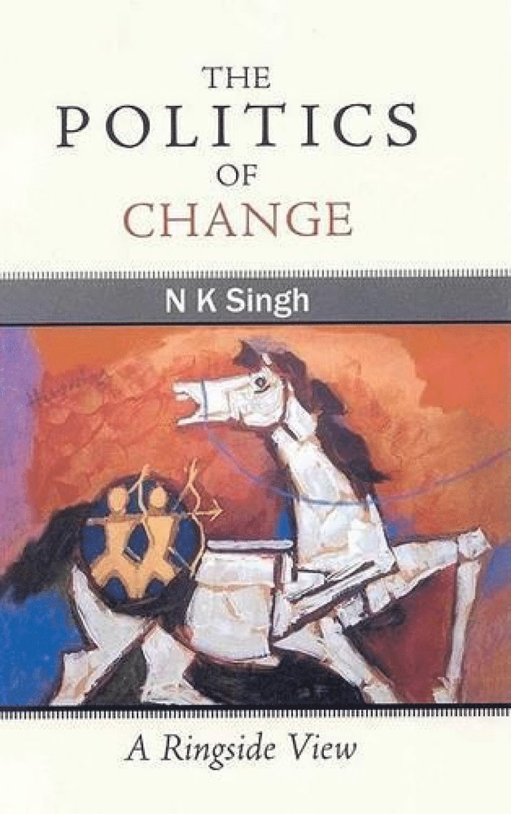 N. K. Singh - Politics of Change, Inbunden