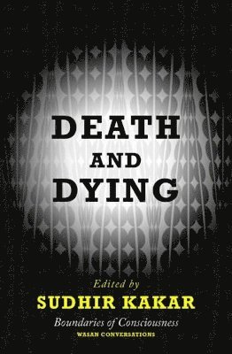 Sudhir Kakar - Death And Dying, Inbunden