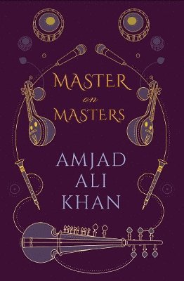Amjad Ali Khan - Master On Masters, Inbunden