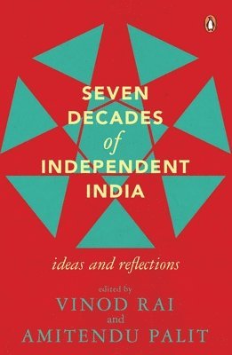 Vinod Rai - Seven Decades of Independent India, Inbunden