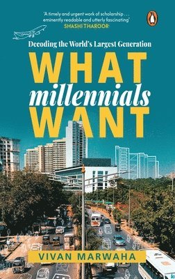 Vivan Marwaha - What Millennials Want: Decoding the Largest Generation, Inbunden