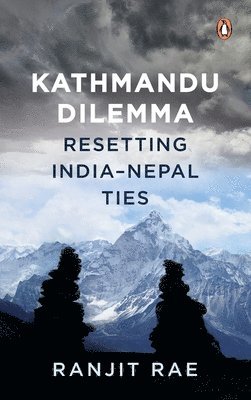 bokomslag Kathmandu Dilemma: Resetting India-Nepal Ties
