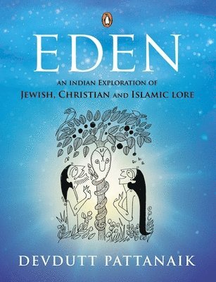 bokomslag Eden: An Indian Exploration of Jewish, Christian and Islamic Lore