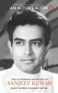 bokomslag An Actor's Actor: An Authorized Biography of Sanjeev Kumar