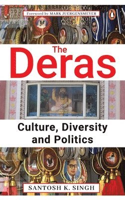 Santosh K. Singh - The Deras: Culture, Diversity and Politics, Inbunden
