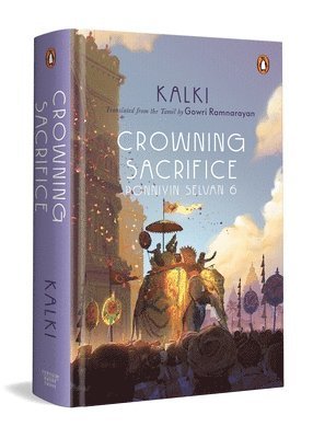 Kalki - Crowning Sacrifice: Ponniyin Selvan 6, Inbunden