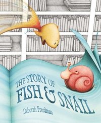 bokomslag The Story of Fish & Snail