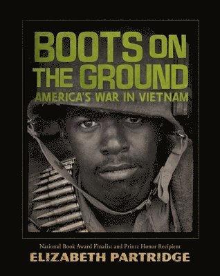 Elizabeth Partridge - Boots on the Ground: America's War in Vietnam, Inbunden
