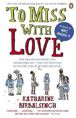 Katharine Birbalsingh - To Miss with Love, Häftad