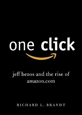 One Click: Jeff Bezos and the Rise of Amazon.com 1