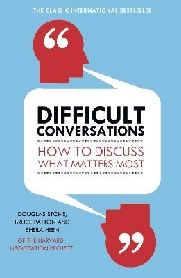 Bruce Patton, Douglas Stone, Sheila Heen - Difficult Conversations, Häftad