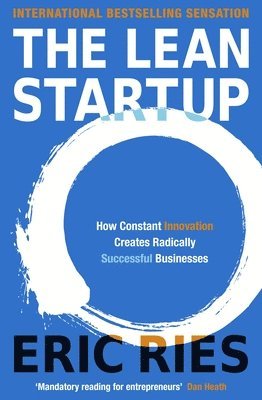 The Lean Startup: How Constant Innovation Creates Radically Successful Businesses 1