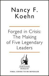 bokomslag Forged in Crisis: The Making of Five Legendary Leaders