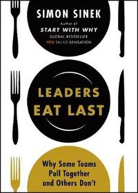 bokomslag Leaders eat last : why some teams pull together and others dont