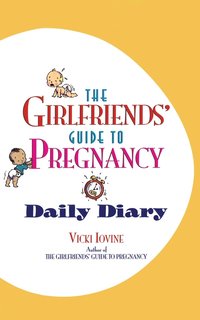 bokomslag The Girlfriends' Guide to Pregnancy Daily Diary