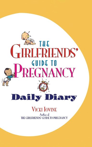 bokomslag The Girlfriends' Guide to Pregnancy Daily Diary