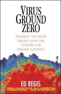 bokomslag Virus Ground Zero: Stalking the Killer Viruses with the Centers for Disease Control