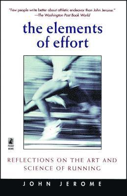 John Jerome - The Elements of Effort: Reflections on the Art and Science of Running, Häftad