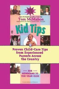 bokomslag Kid Tips: Proven Child Care Tips from Experienced Parents around the Country