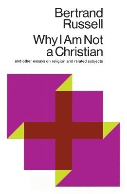 bokomslag Why I Am Not a Christian: And Other Essays on Religion and Related Subjects