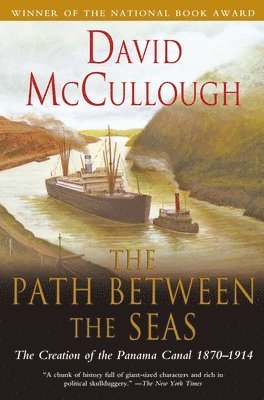Path Between the Seas: The Creation of the Panama Canal 1870 to 1914 1