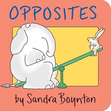 Sandra Boynton - Opposites, Kartonnage