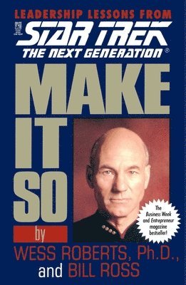Wess Roberts, Bill Ross - Make It So: Leadership Lessons from Star Trek: The Next Generation, Häftad