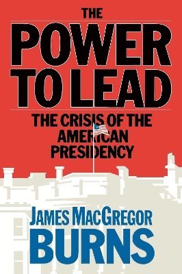 James McGregor Burns - Power to Lead, Häftad