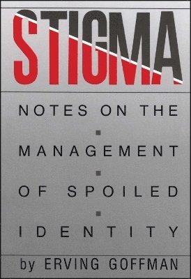                      Stigma : Notes on the Management of Spoiled Identity 1