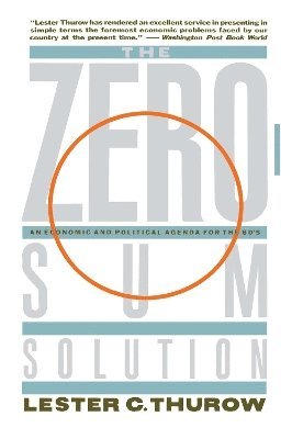 Lester Thurow - Zero-Sum Solution, Häftad