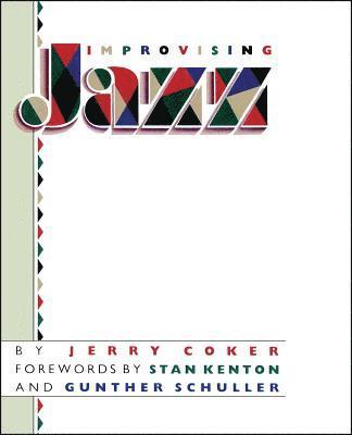 Jerry Coker - Improvising Jazz, Häftad
