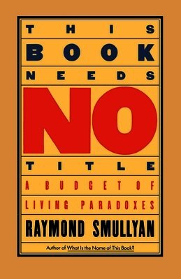Raymond Smullyan - This Book Needs No Title, Häftad