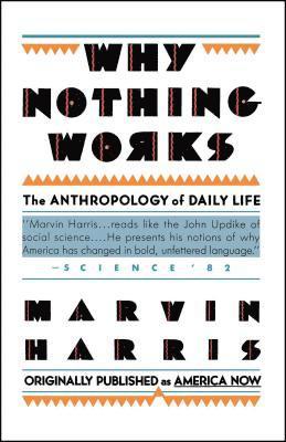 Marvin Harris - Why Nothing Works, Häftad