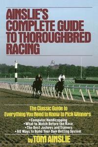 bokomslag Ainslie's Complete Guide to Thoroughbred Racing