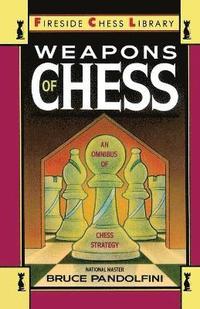 bokomslag Weapons of Chess: An Omnibus of Chess Strategies